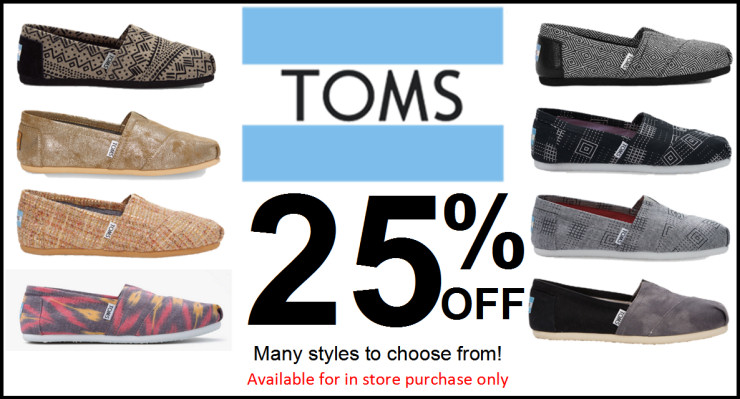 TOMS! 25% off. Available for in store purchase only.